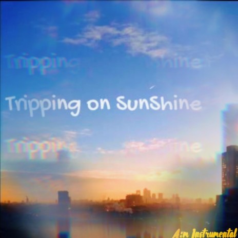 Tripping on Sunshine