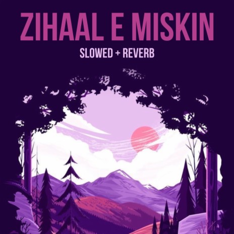 Zihaal E Miskin (Slowed+Reverb) | Boomplay Music