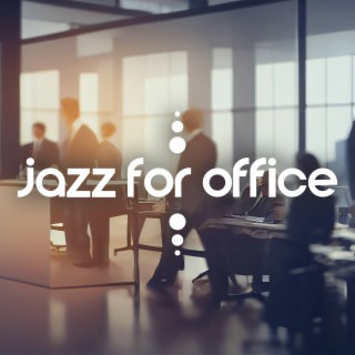 Jazz for Office: Focus Work and Soft Background Instrumental Music