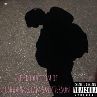 The Production of Joshua William Smitterson