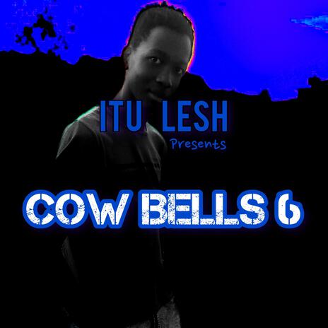 Cow Bells 6 | Boomplay Music