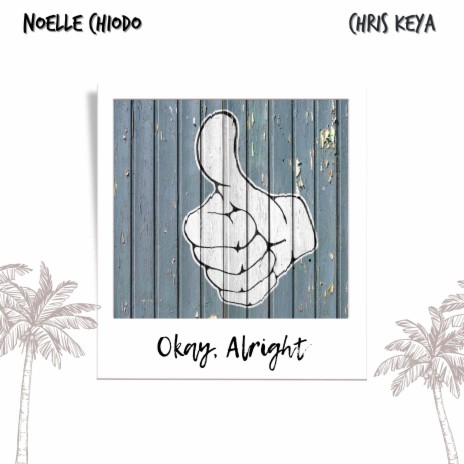 Okay, Alright (feat. Chris Keya) | Boomplay Music