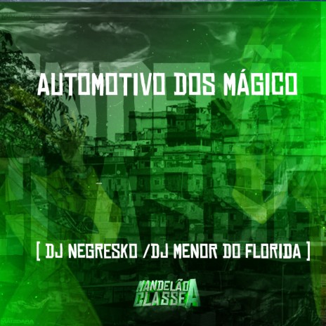 Automotivo dos Mágico ft. DJ Menor do Florida | Boomplay Music