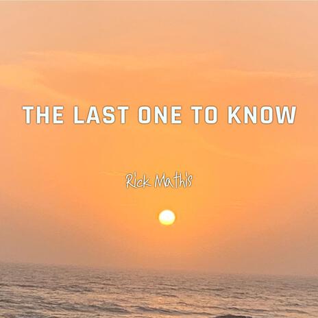 The Last One to Know | Boomplay Music