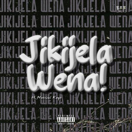 Jikijela Wena! ft. Flame Nation, Prawd Wunder & Musical keys | Boomplay Music