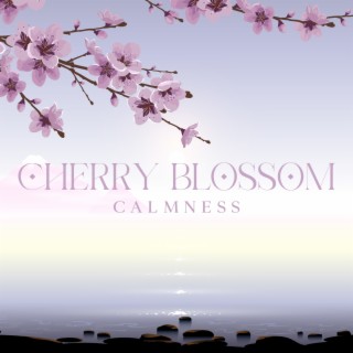 Cherry Blossom Calmness: Japanese Meditation Music, Soothing Sakura