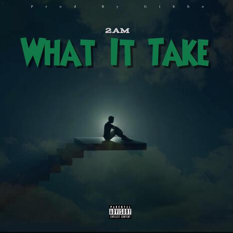 What It Take | Boomplay Music