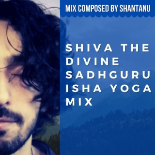 Sadhguru Isha Yoga Shiva Mix