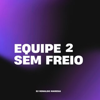 EQUIPE SEM FREIO 2