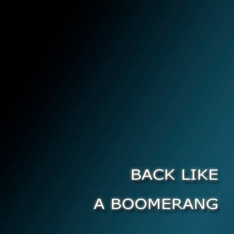 Back Like a Boomerang | Boomplay Music