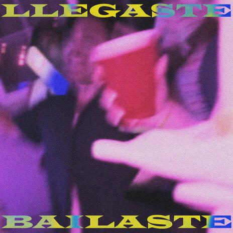 LLEGASTE Y BAILASTE | Boomplay Music