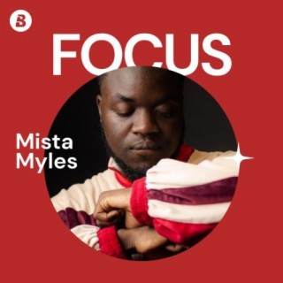 Focus: Mista Myles