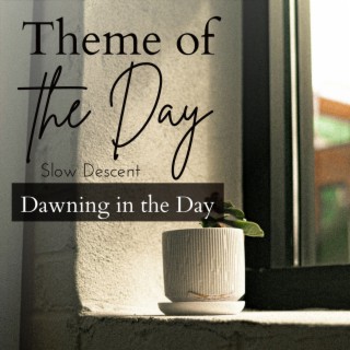 Theme of the Day - Dawning in the Day