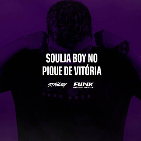 Soulja Boy no Pique de Vitória ft. Funk SÉRIE GOLD