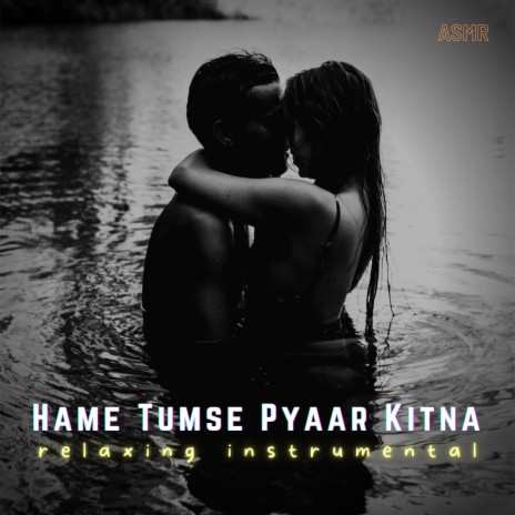 Relaxing Hame Tumse Pyar Kitna (ASMR Bass Boosted)