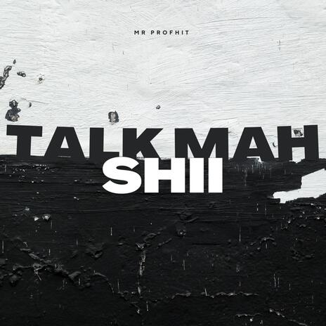 Talk Ma Shii | Boomplay Music