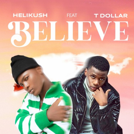 Believe ft. T Dollar