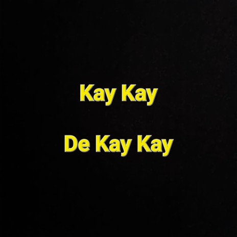 De KayKay | Boomplay Music
