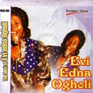 The Best Of Evi Edna Ogholi | Boomplay Music