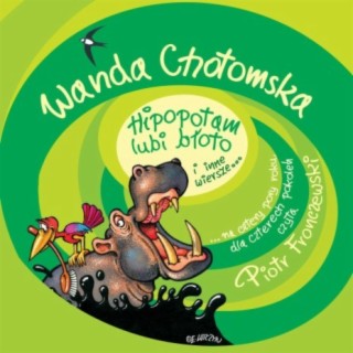 Wanda Chotomska - Hipopotam lubi bloto i inne wiersze...