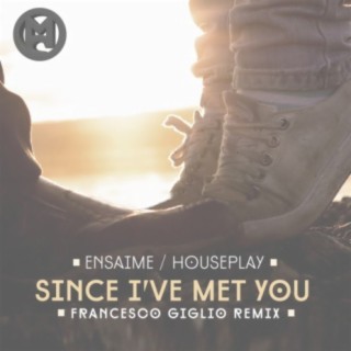 Since I've Met You (Francesco Giglio Remix)