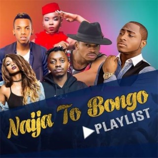 Naija To Bongo Playlist