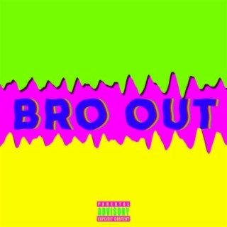 Bro Out