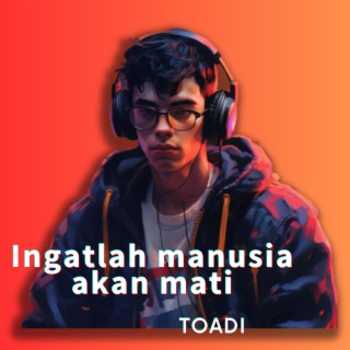 Ingatlah manusia akan mati