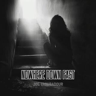 Nowhere Down Fast