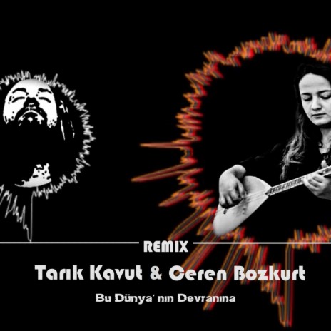 Bu Dünyanın Devranına (Remix) ft. Ceren Bozkurt | Boomplay Music