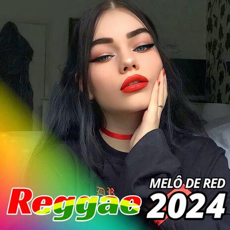 NEW REGGAE 2024 MELÔ DE RED