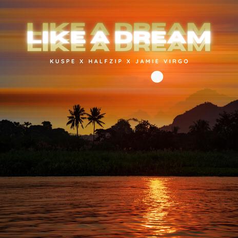 Like A Dream ft. HALFZIP & Jamie Virgo | Boomplay Music