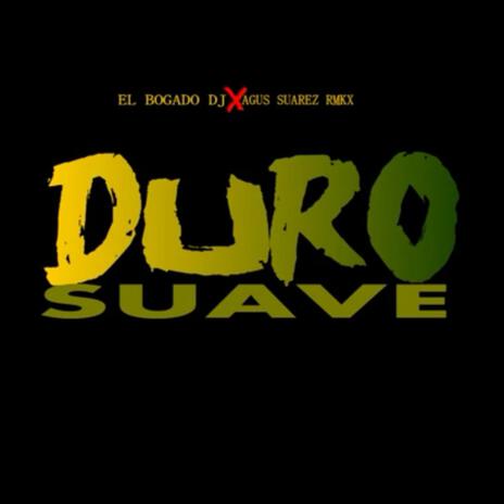 Duro Suave ft. Agus Suarez Rmx
