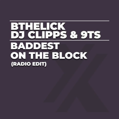 Baddest on the Block (Radio Edit) ft. 9Ts & DJ Clipps