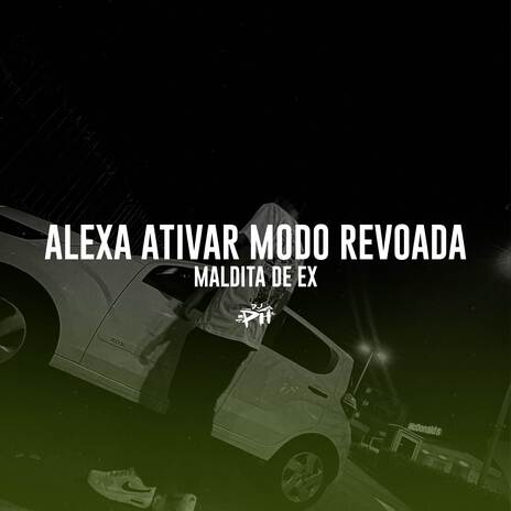 Alexa Ativar Modo Revoada, Maldita De Ex Me Ligando | Boomplay Music