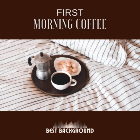 First Morning Coffee | Boomplay Music