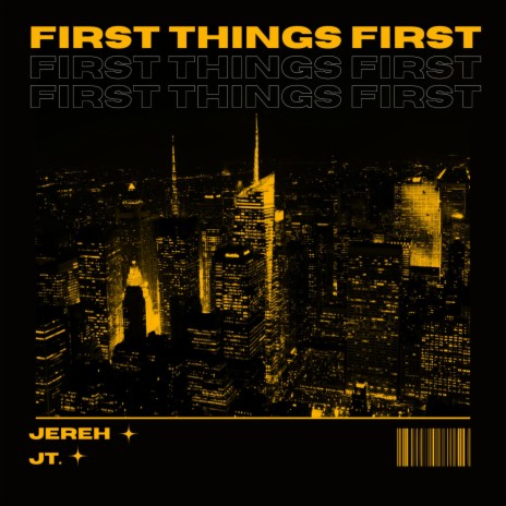 First Things First ft. JT.