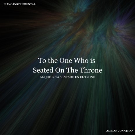 To the One Who is Seated On The Throne (Al Que Esta Sentado En El Trono) | Boomplay Music