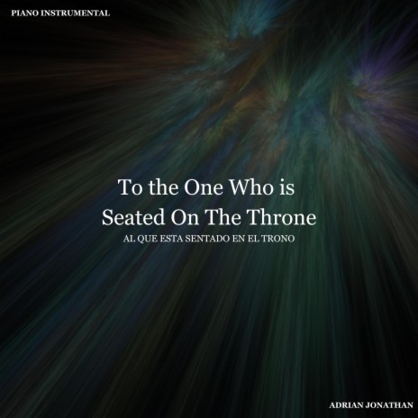 To the One Who is Seated On The Throne (Al Que Esta Sentado En El Trono)