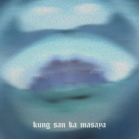 kung san ka masaya | Boomplay Music