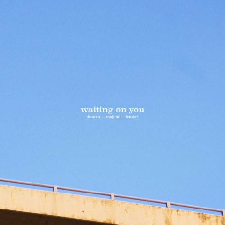 Waiting on You ft. Majent & Haneri | Boomplay Music