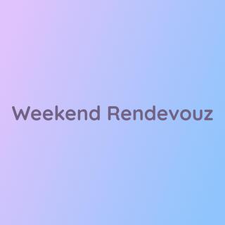 Weekend Rendevouz