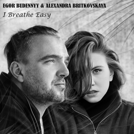 I Breathe Easy ft. Alexandra Britkovskaya | Boomplay Music