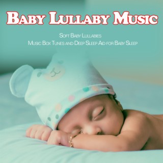 Baby Lullaby Music: Soft Baby Lullabies Music Box Tunes and Deep Sleep Aid for Baby Sleep