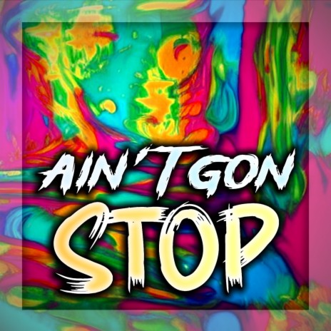 Ain't Gon Stop ft. Phyzikal & Exotictae | Boomplay Music