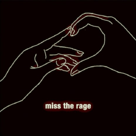 miss the rage