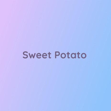 Sweet Potato | Boomplay Music