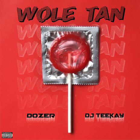 WOLE TAN ft. DJ TEEKAY | Boomplay Music