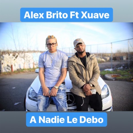 A Nadie Le Debo (feat. Xuave) | Boomplay Music