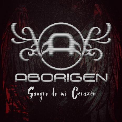 Sangre de mi corazón (Original Version 2007) ft. Aborigen | Boomplay Music